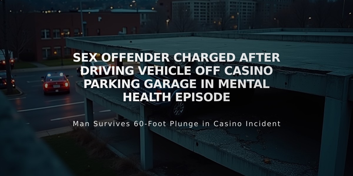 Sex Offender Charged After Driving Vehicle Off Casino Parking Garage in Mental Health Episode