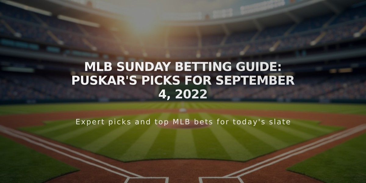 MLB Sunday Betting Guide: Puskar's Picks for September 4, 2022