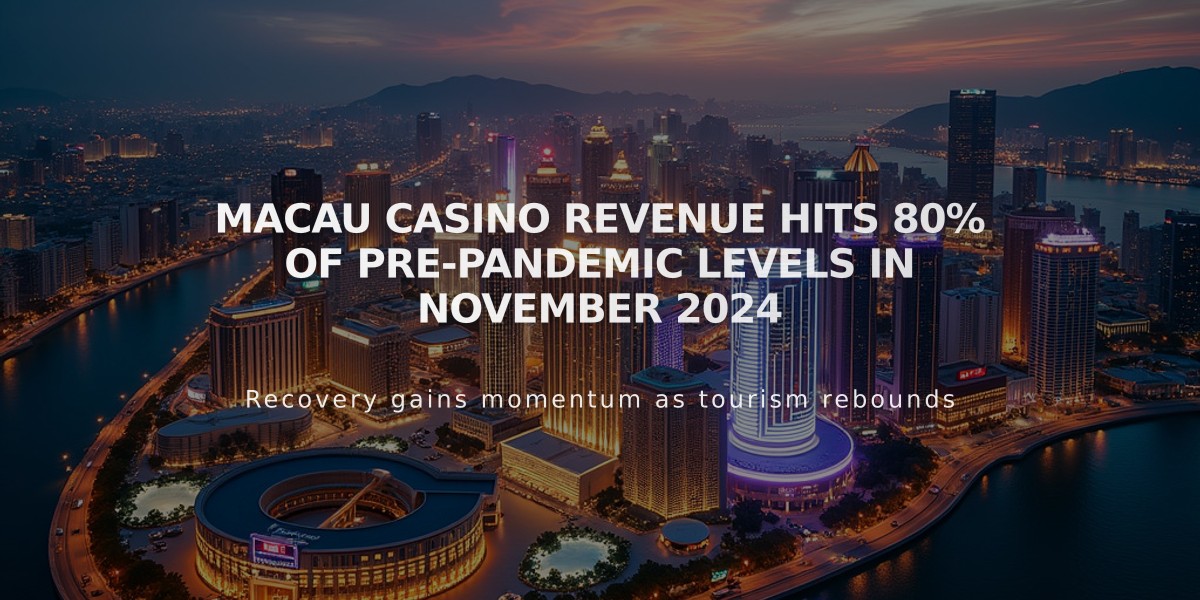 Macau Casino Revenue Hits 80% of Pre-Pandemic Levels in November 2024