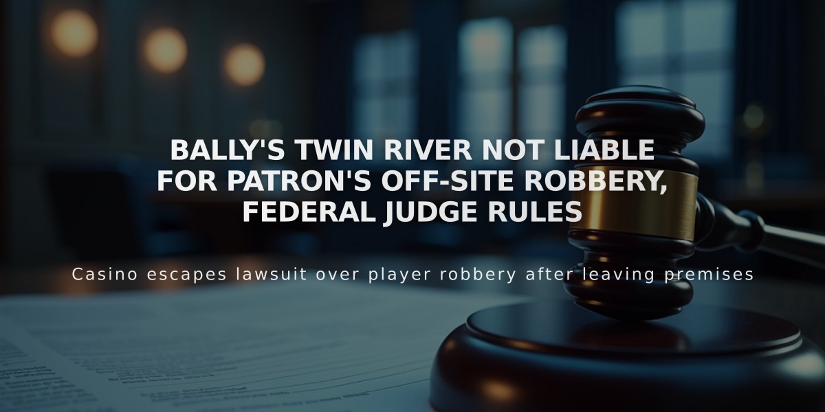 Bally's Twin River Not Liable for Patron's Off-Site Robbery, Federal Judge Rules