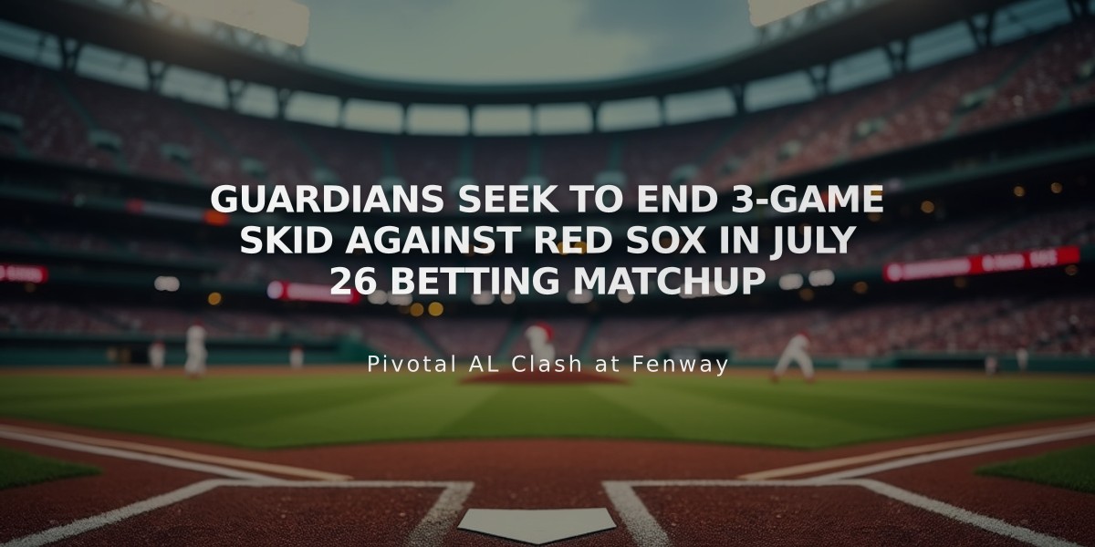 Guardians Seek to End 3-Game Skid Against Red Sox in July 26 Betting Matchup