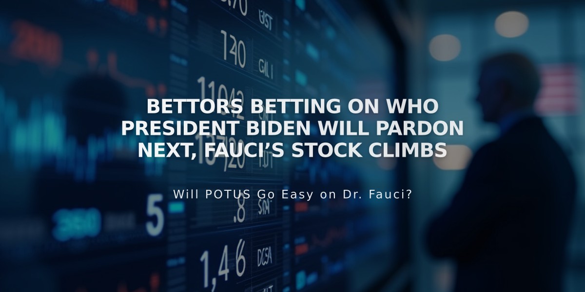 Bettors Betting on Who President Biden Will Pardon Next, Fauci’s Stock Climbs