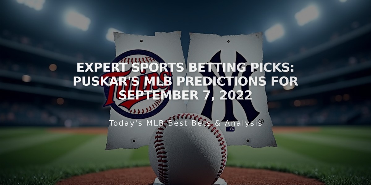 Expert Sports Betting Picks: Puskar's MLB Predictions for September 7, 2022