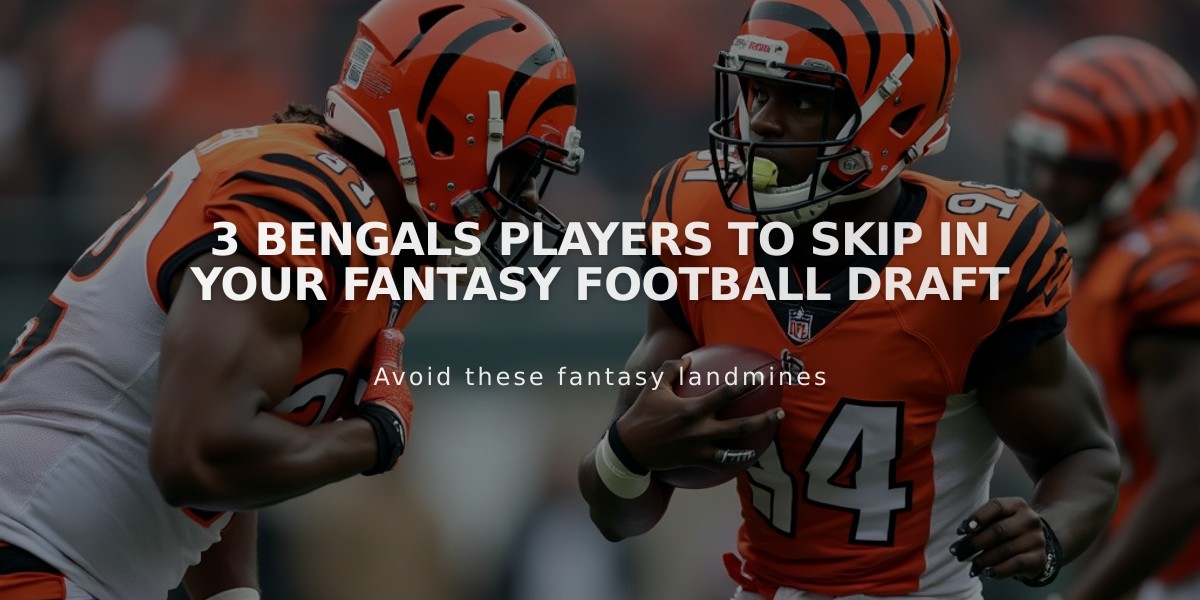 3 Bengals Players to Skip in Your Fantasy Football Draft