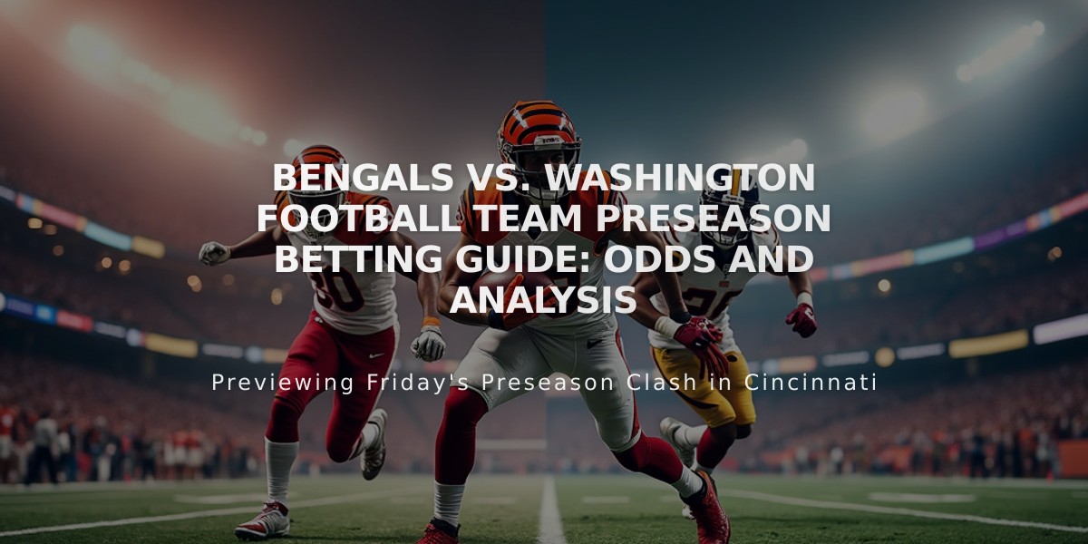 Bengals vs. Washington Football Team Preseason Betting Guide: Odds and Analysis