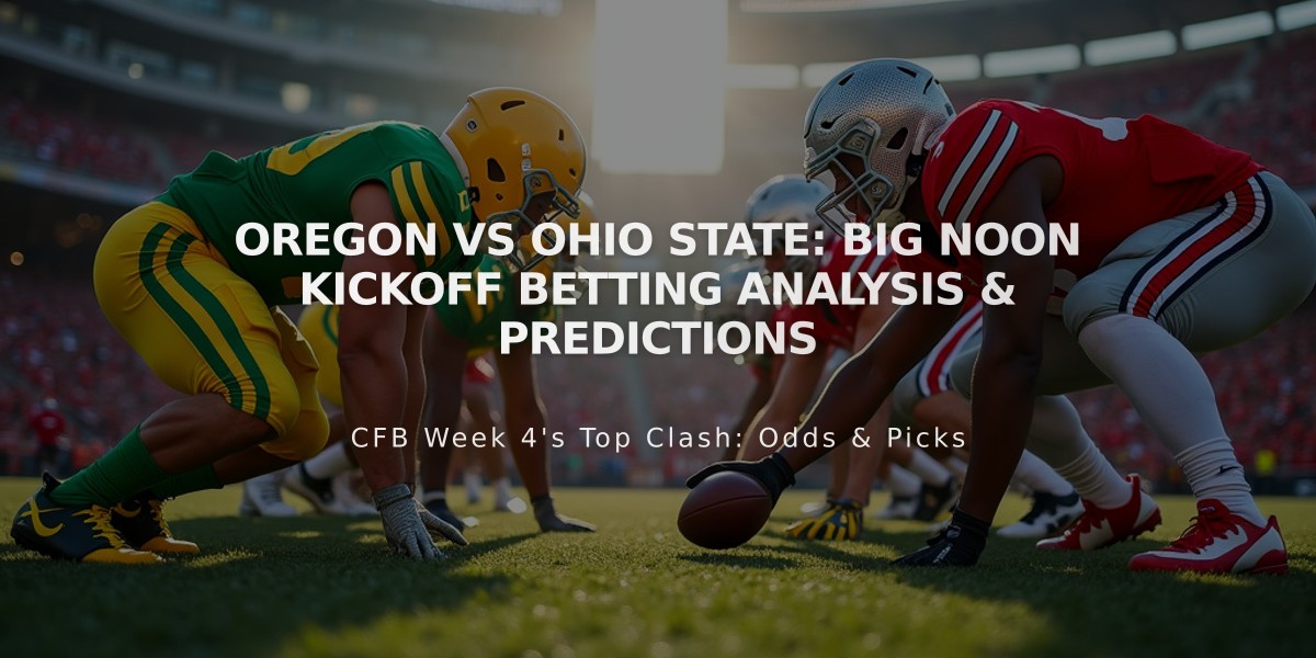 Oregon vs Ohio State: Big Noon Kickoff Betting Analysis & Predictions