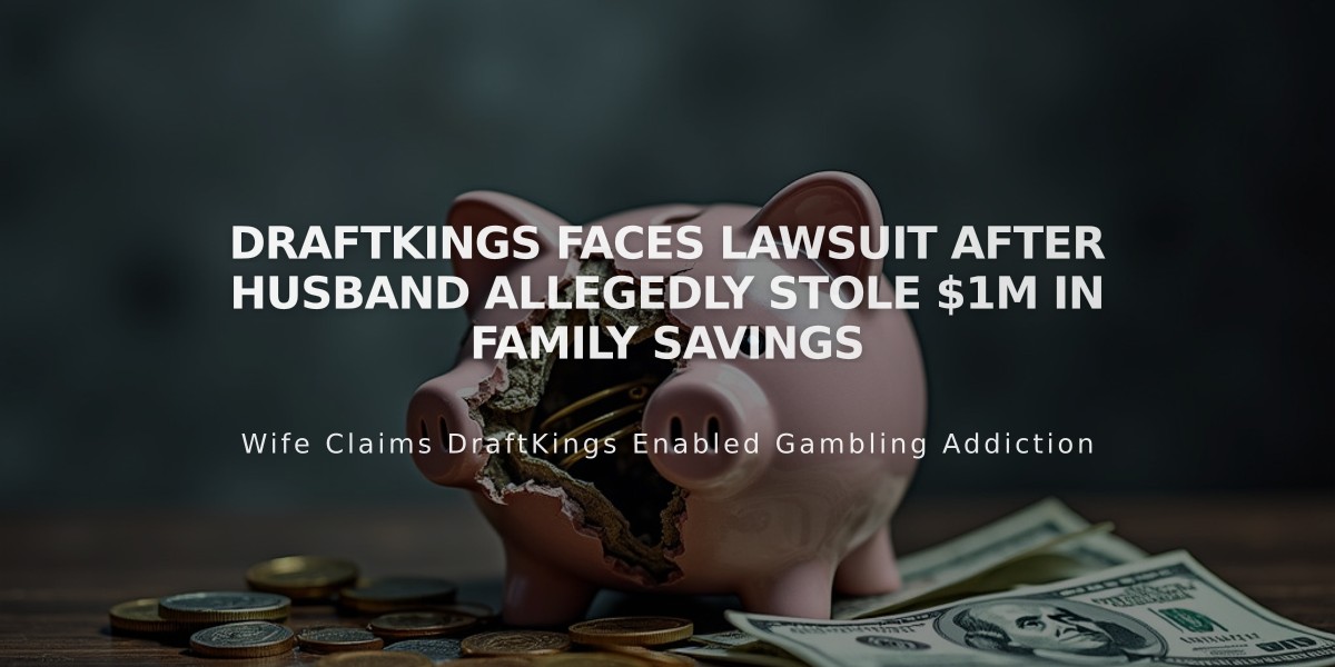 DraftKings Faces Lawsuit After Husband Allegedly Stole $1M in Family Savings