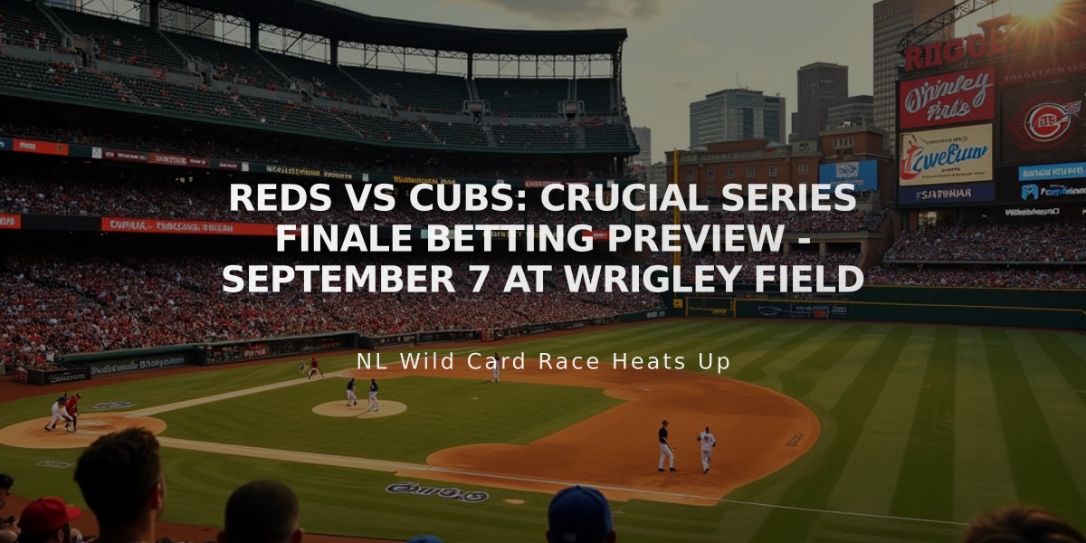 Reds vs Cubs: Crucial Series Finale Betting Preview - September 7 at Wrigley Field