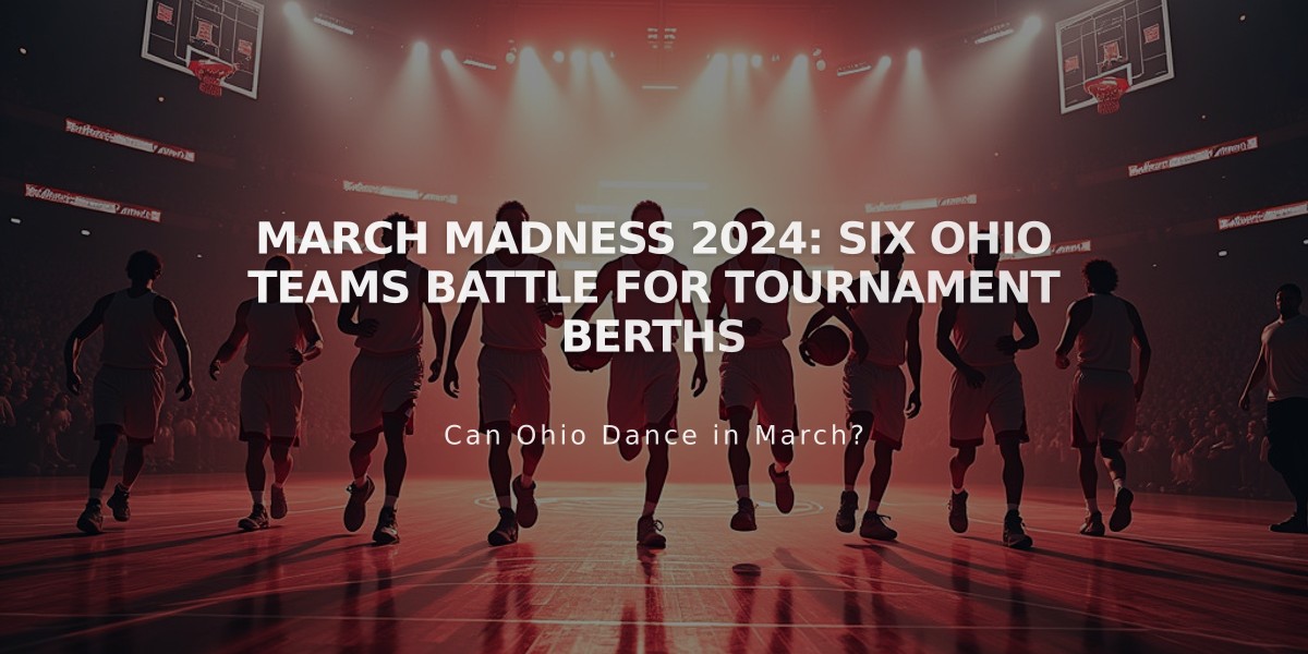 March Madness 2024: Six Ohio Teams Battle for Tournament Berths