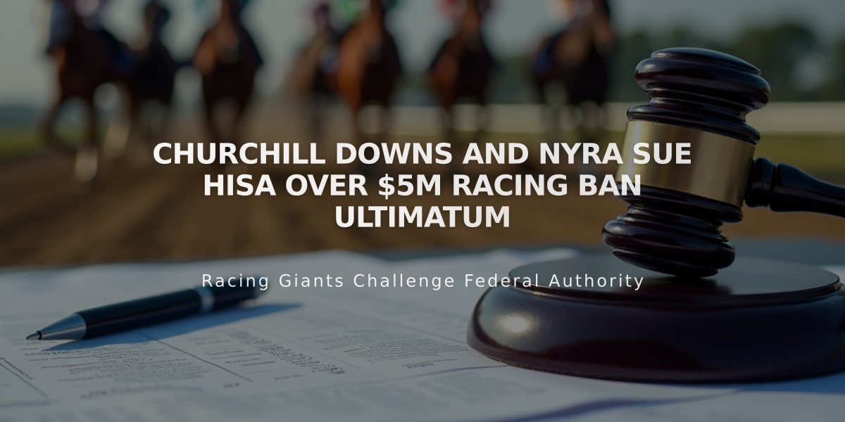 Churchill Downs and NYRA Sue HISA Over $5M Racing Ban Ultimatum