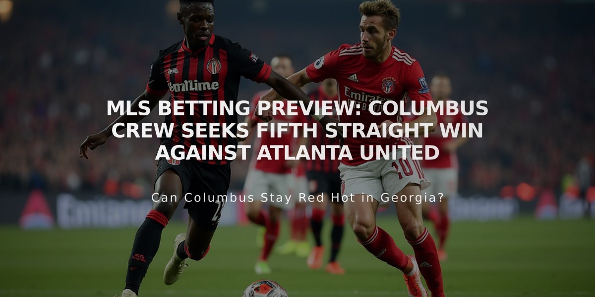 MLS Betting Preview: Columbus Crew Seeks Fifth Straight Win Against Atlanta United