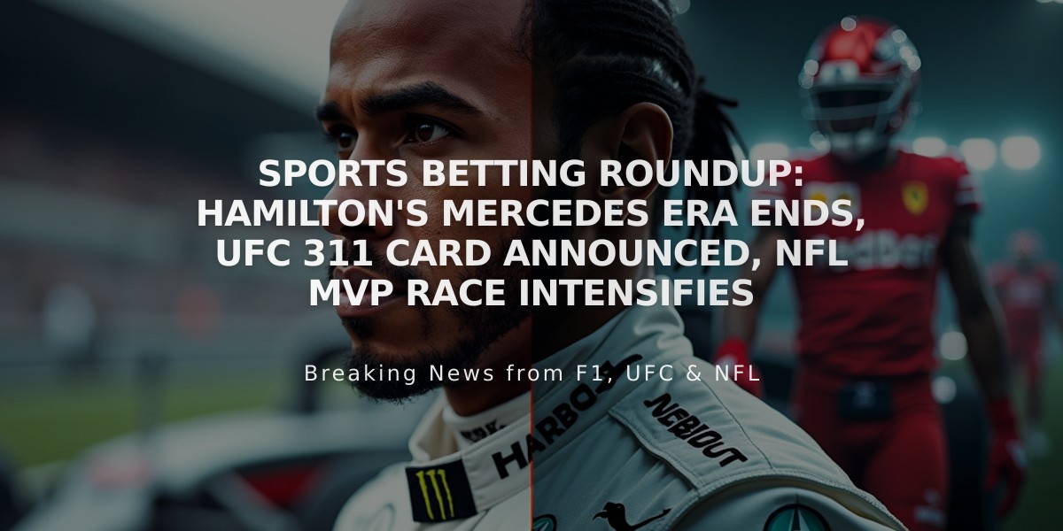 Sports Betting Roundup: Hamilton's Mercedes Era Ends, UFC 311 Card Announced, NFL MVP Race Intensifies