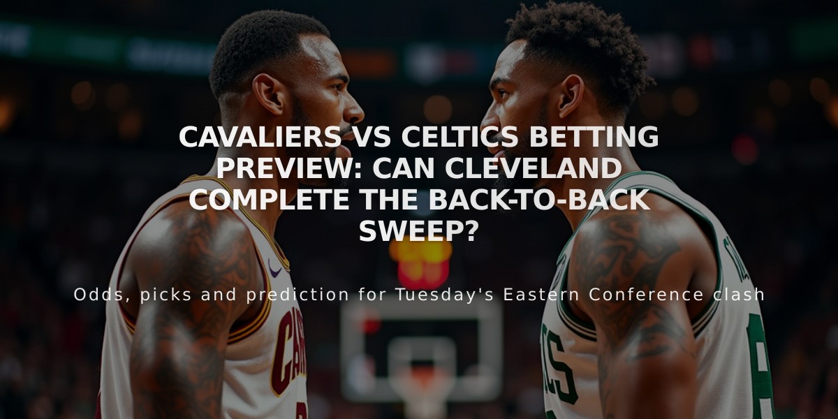 Cavaliers vs Celtics Betting Preview: Can Cleveland Complete the Back-to-Back Sweep?