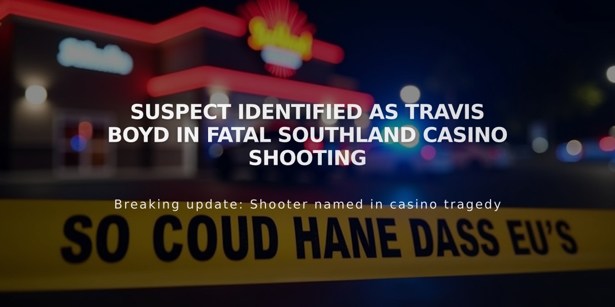 Suspect Identified as Travis Boyd in Fatal Southland Casino Shooting