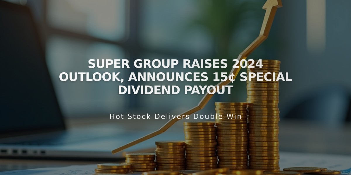 Super Group Raises 2024 Outlook, Announces 15¢ Special Dividend Payout