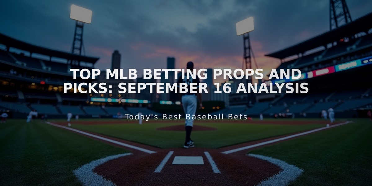 Top MLB Betting Props and Picks: September 16 Analysis