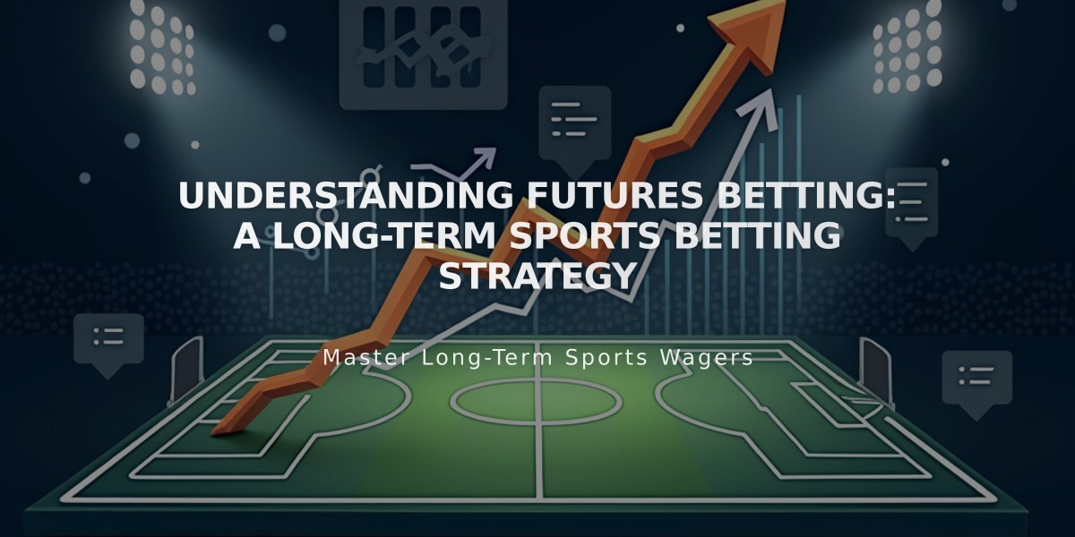 Understanding Futures Betting: A Long-Term Sports Betting Strategy