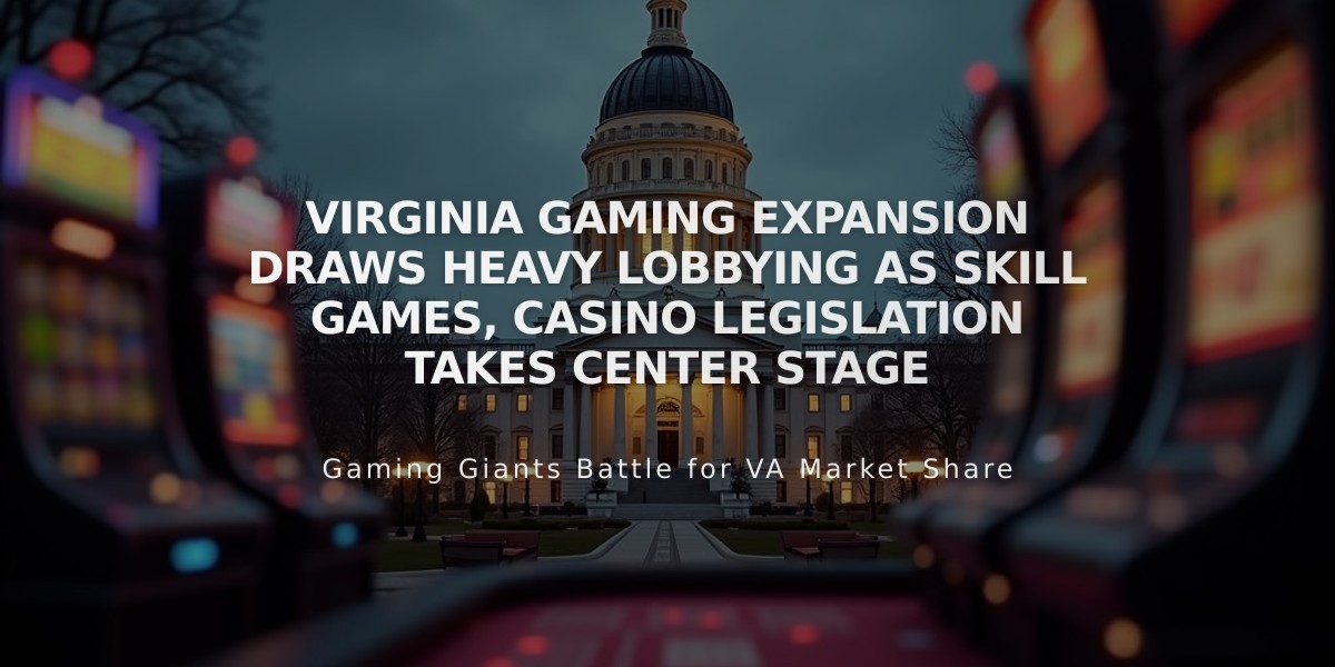 Virginia Gaming Expansion Draws Heavy Lobbying as Skill Games, Casino Legislation Takes Center Stage