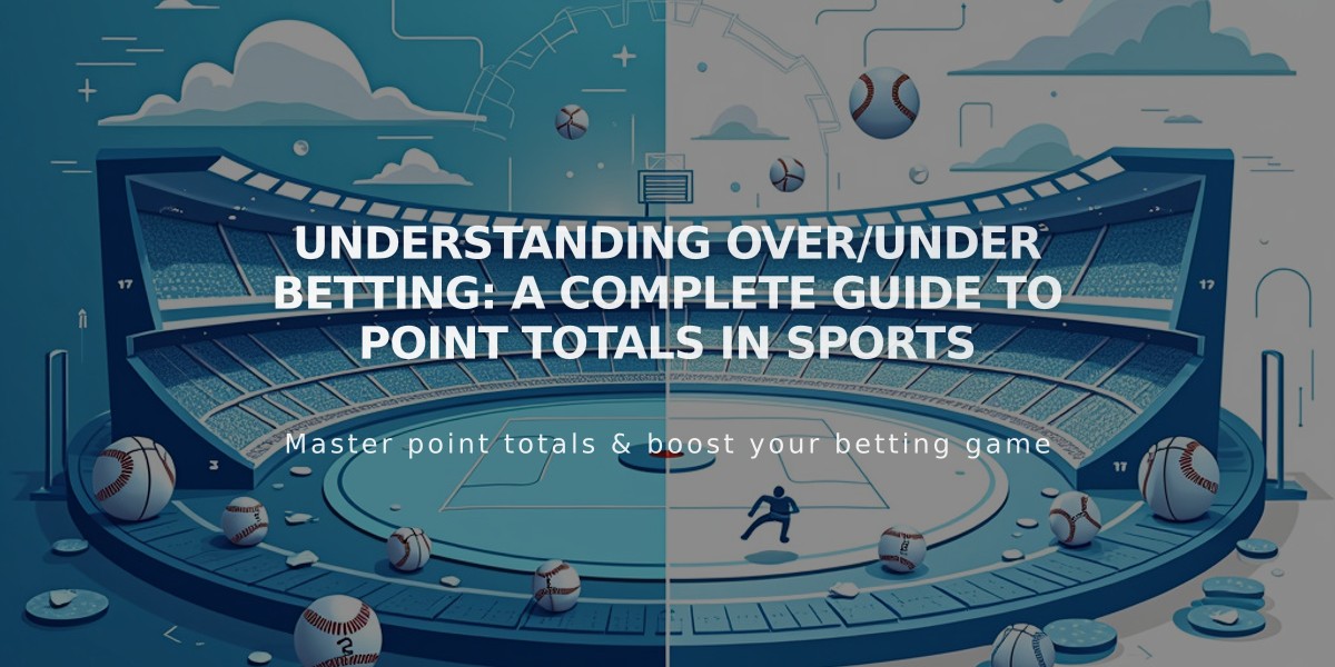 Understanding Over/Under Betting: A Complete Guide to Point Totals in Sports