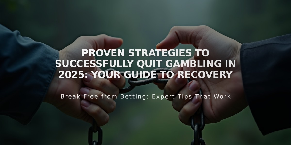 Proven Strategies to Successfully Quit Gambling in 2025: Your Guide to Recovery