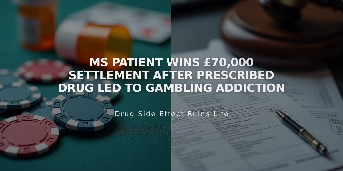 MS Patient Wins £70,000 Settlement After Prescribed Drug Led to Gambling Addiction