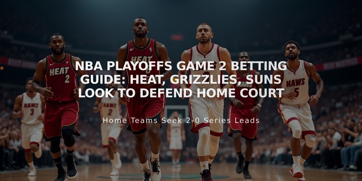 NBA Playoffs Game 2 Betting Guide: Heat, Grizzlies, Suns Look to Defend Home Court