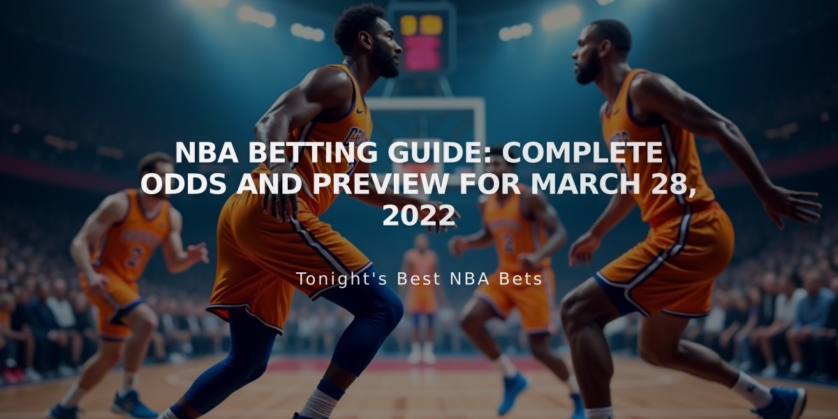 NBA Betting Guide: Complete Odds and Preview for March 28, 2022