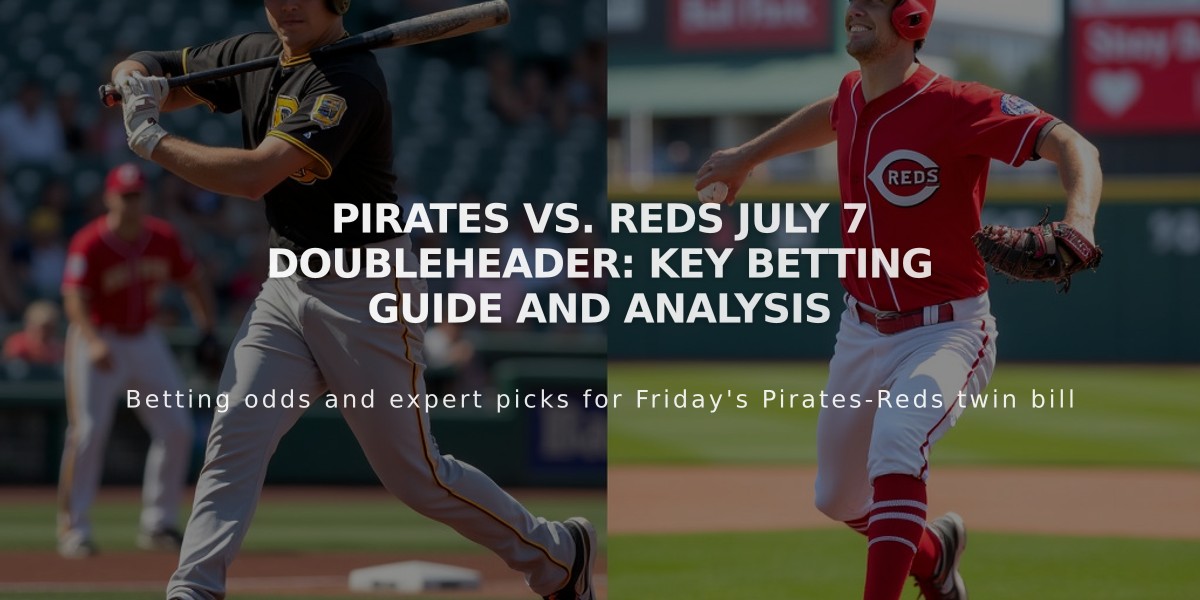 Pirates vs. Reds July 7 Doubleheader: Key Betting Guide and Analysis