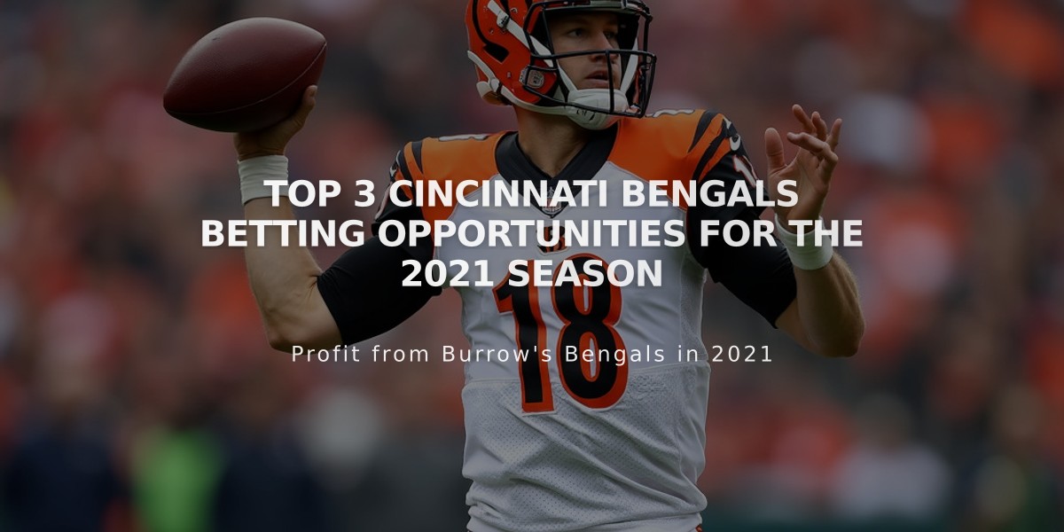 Top 3 Cincinnati Bengals Betting Opportunities for the 2021 Season