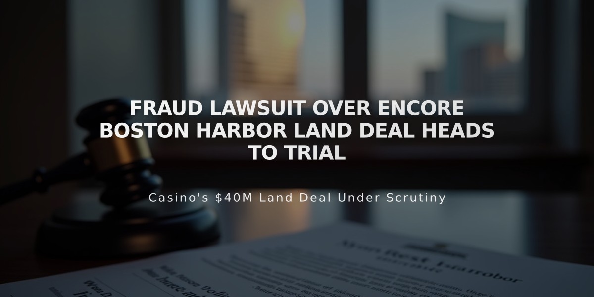 Fraud Lawsuit Over Encore Boston Harbor Land Deal Heads to Trial