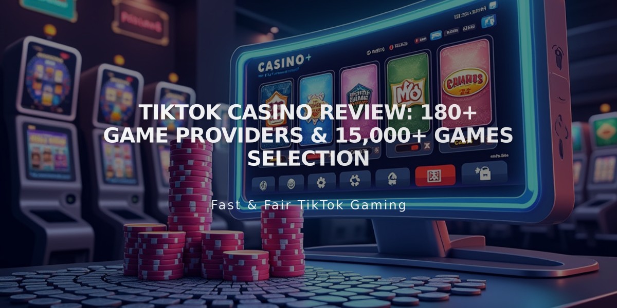 TikTok Casino Review: 180+ Game Providers & 15,000+ Games Selection