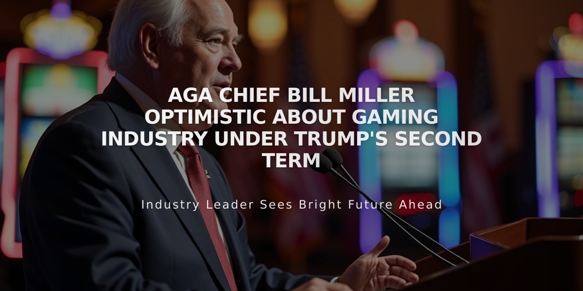 AGA Chief Bill Miller Optimistic About Gaming Industry Under Trump's Second Term