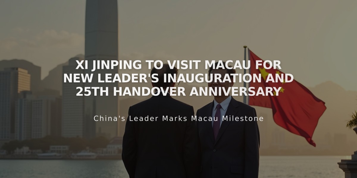 Xi Jinping to Visit Macau for New Leader's Inauguration and 25th Handover Anniversary