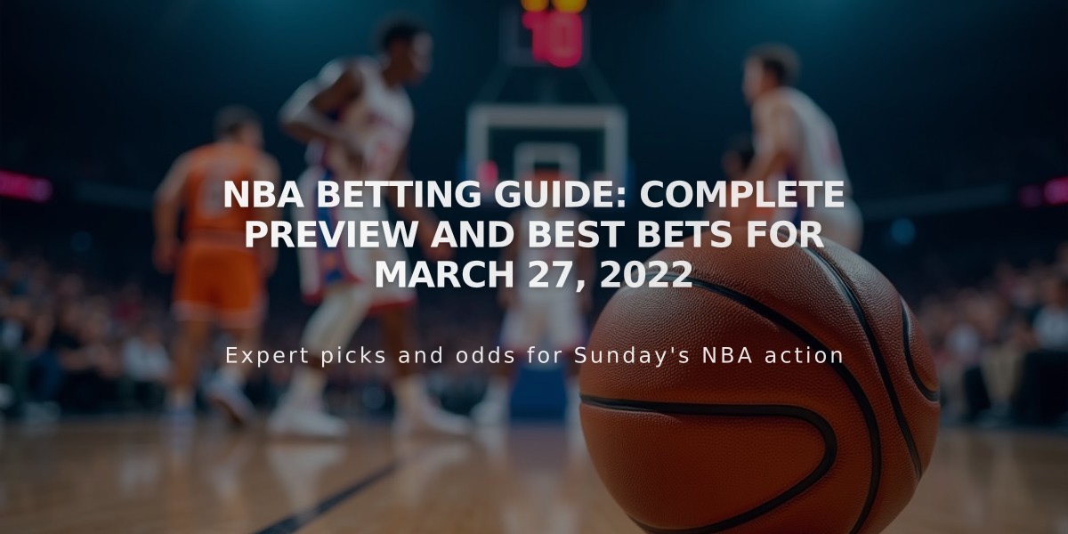 NBA Betting Guide: Complete Preview and Best Bets for March 27, 2022