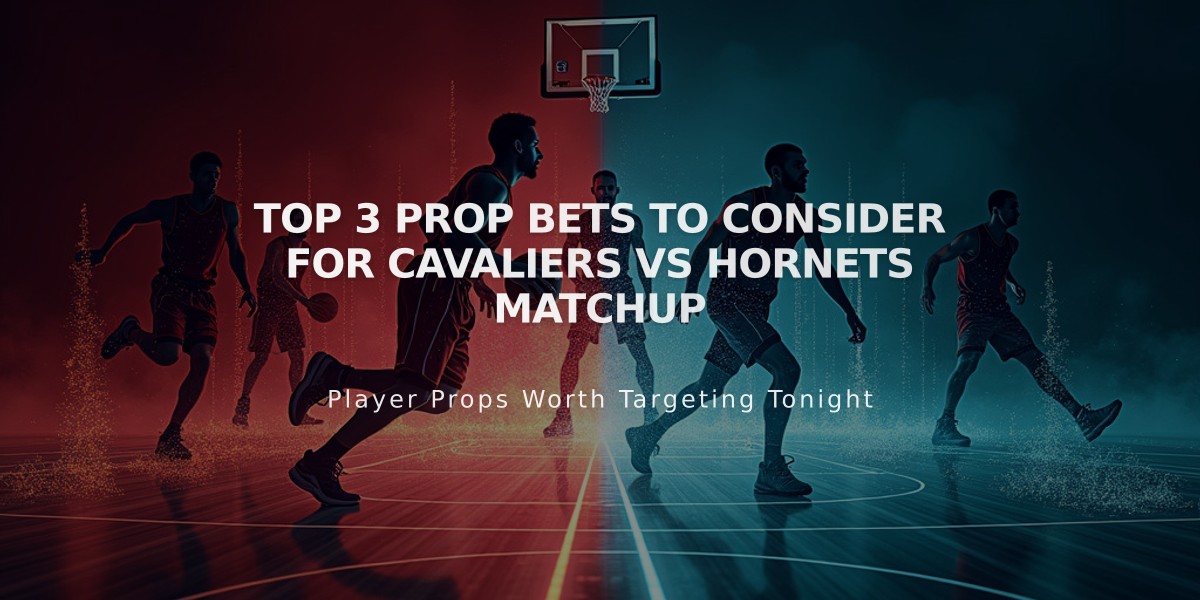 Top 3 Prop Bets to Consider for Cavaliers vs Hornets Matchup