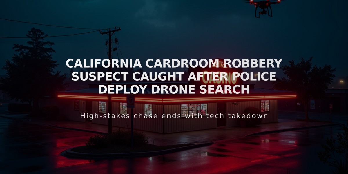 California Cardroom Robbery Suspect Caught After Police Deploy Drone Search