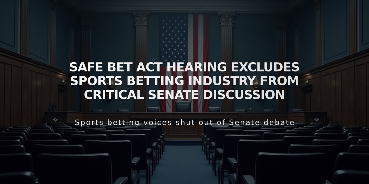 SAFE Bet Act Hearing Excludes Sports Betting Industry from Critical Senate Discussion