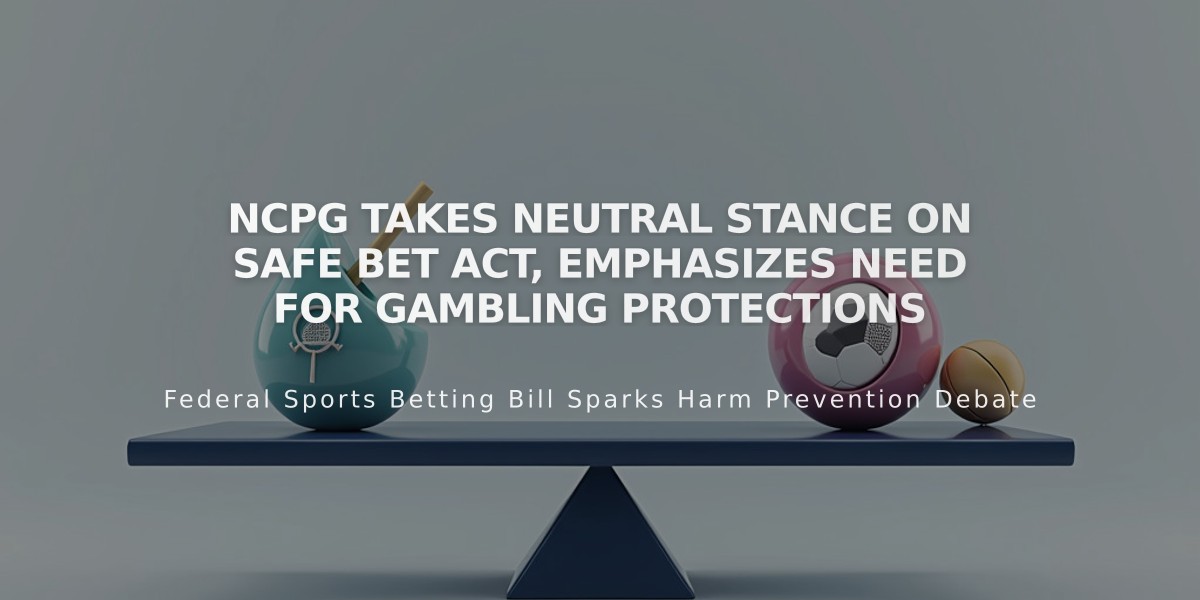 NCPG Takes Neutral Stance on SAFE Bet Act, Emphasizes Need for Gambling Protections