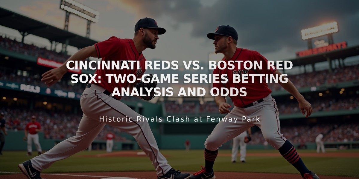 Cincinnati Reds vs. Boston Red Sox: Two-Game Series Betting Analysis and Odds