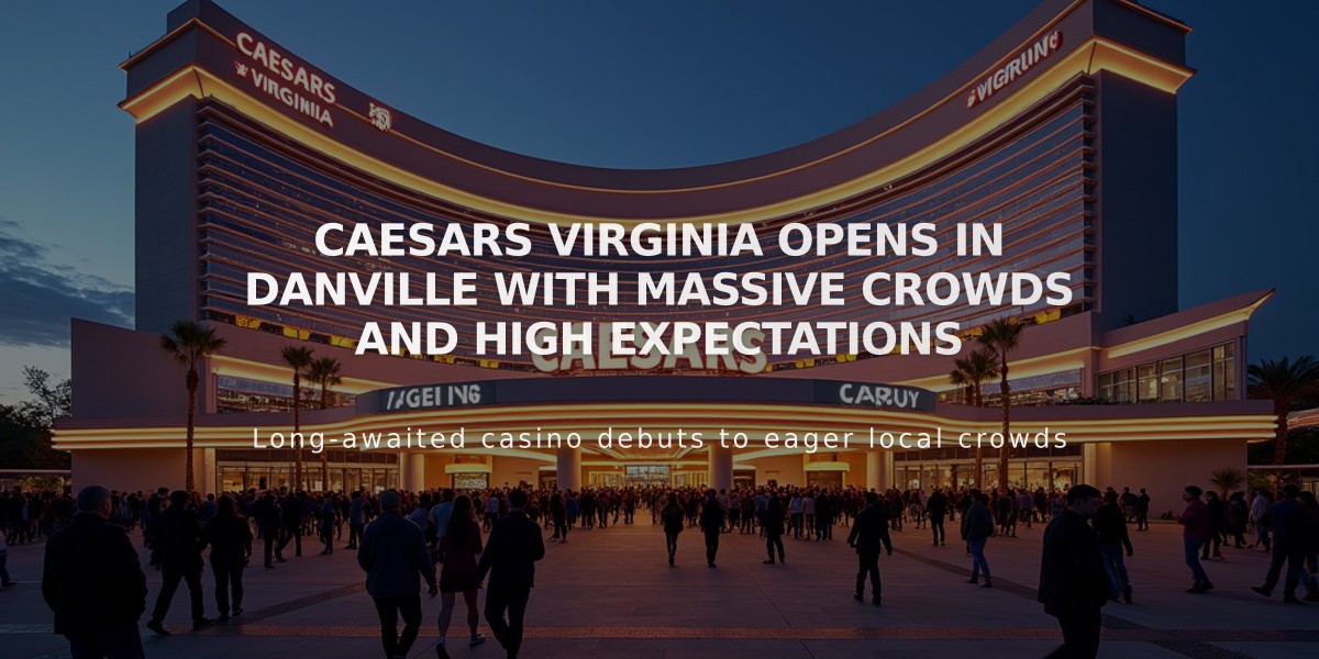 Caesars Virginia Opens in Danville with Massive Crowds and High Expectations