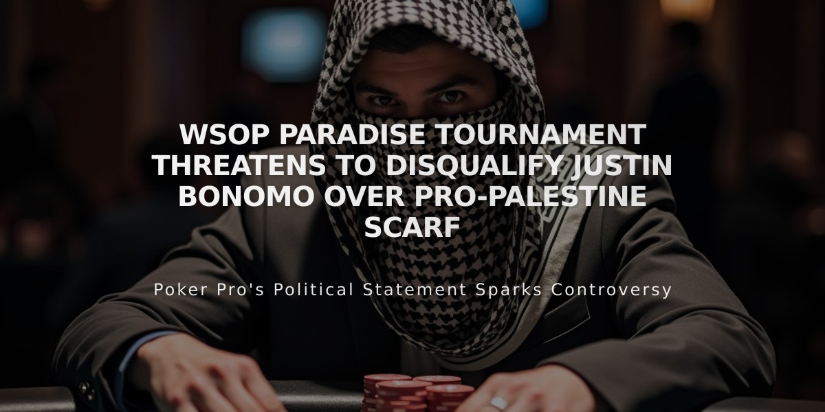 WSOP Paradise Tournament Threatens to Disqualify Justin Bonomo Over Pro-Palestine Scarf