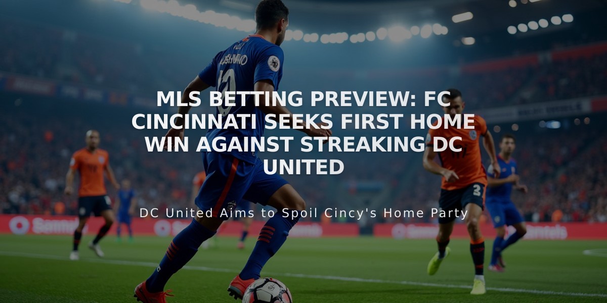 MLS Betting Preview: FC Cincinnati Seeks First Home Win Against Streaking DC United