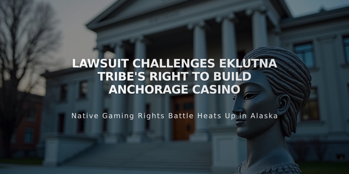 Lawsuit Challenges Eklutna Tribe's Right to Build Anchorage Casino