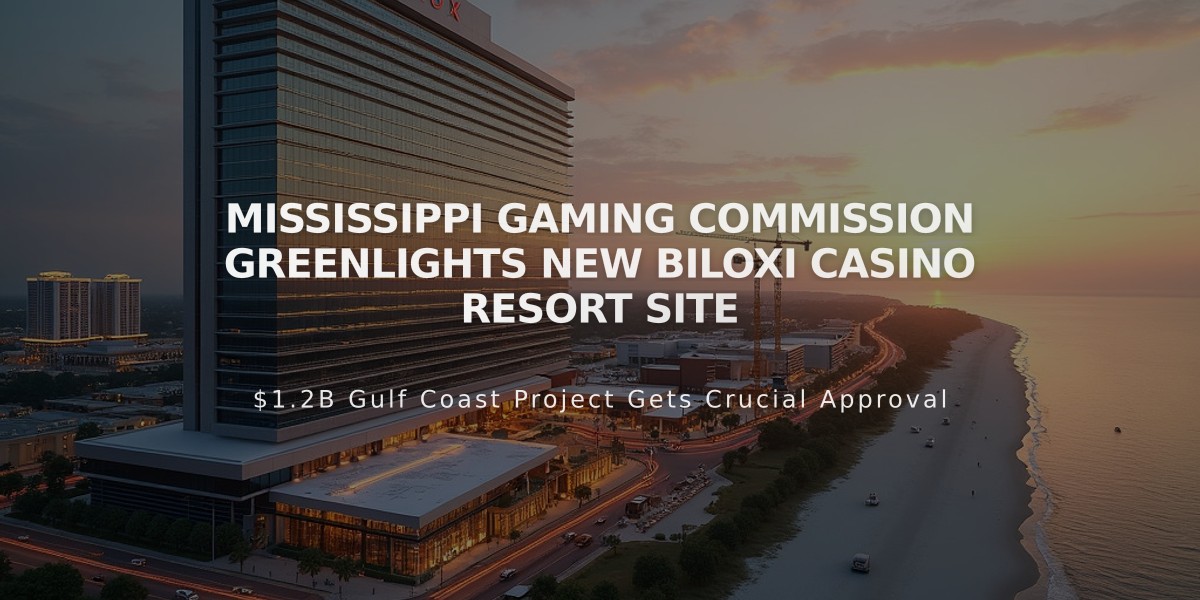 Mississippi Gaming Commission Greenlights New Biloxi Casino Resort Site