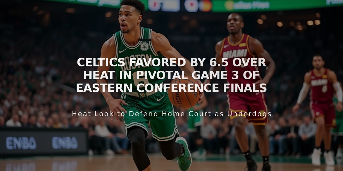 Celtics Favored by 6.5 Over Heat in Pivotal Game 3 of Eastern Conference Finals