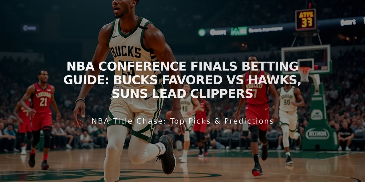 NBA Conference Finals Betting Guide: Bucks Favored vs Hawks, Suns Lead Clippers