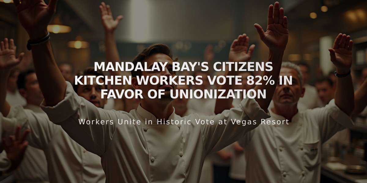 Mandalay Bay's Citizens Kitchen Workers Vote 82% in Favor of Unionization