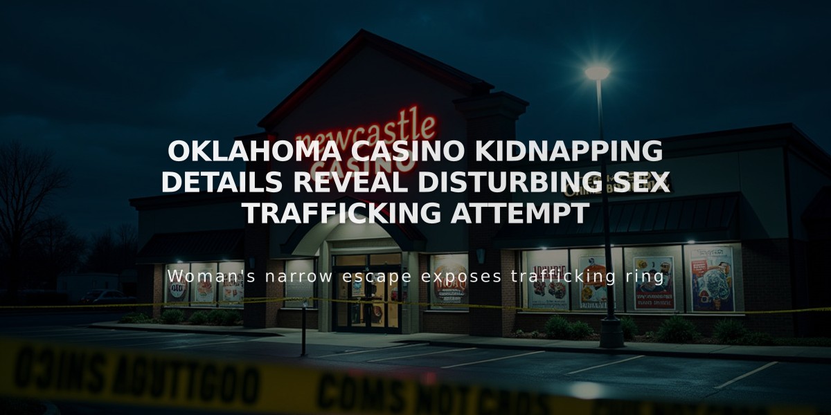 Oklahoma Casino Kidnapping Details Reveal Disturbing Sex Trafficking Attempt