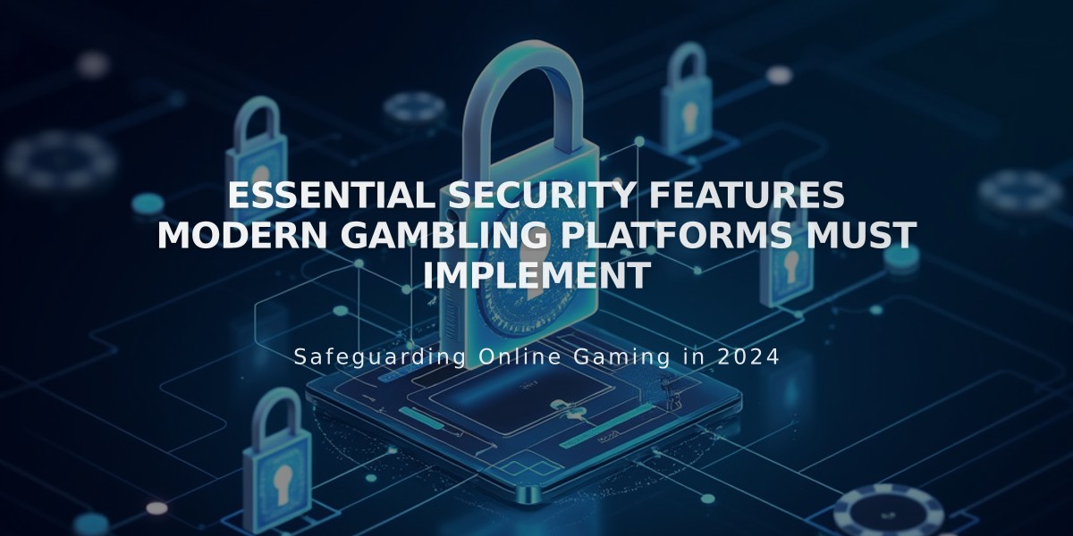 Essential Security Features Modern Gambling Platforms Must Implement