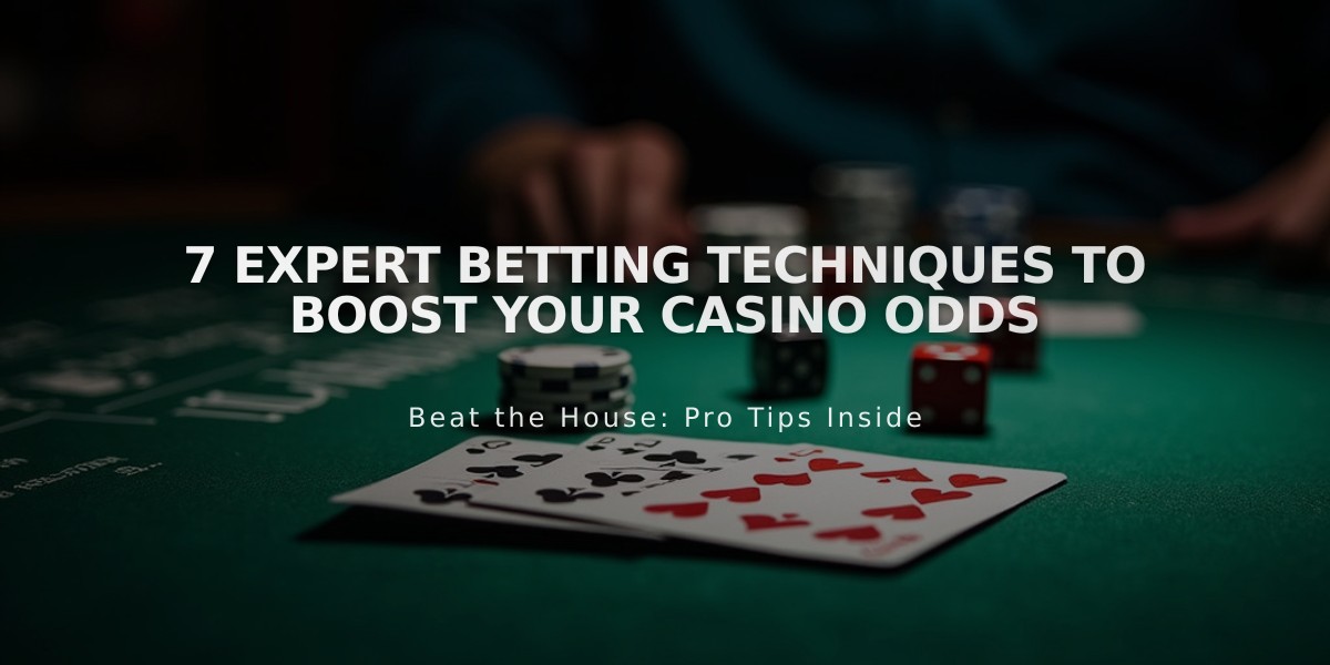 7 Expert Betting Techniques to Boost Your Casino Odds